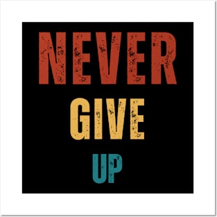 Never Give up Posters and Art